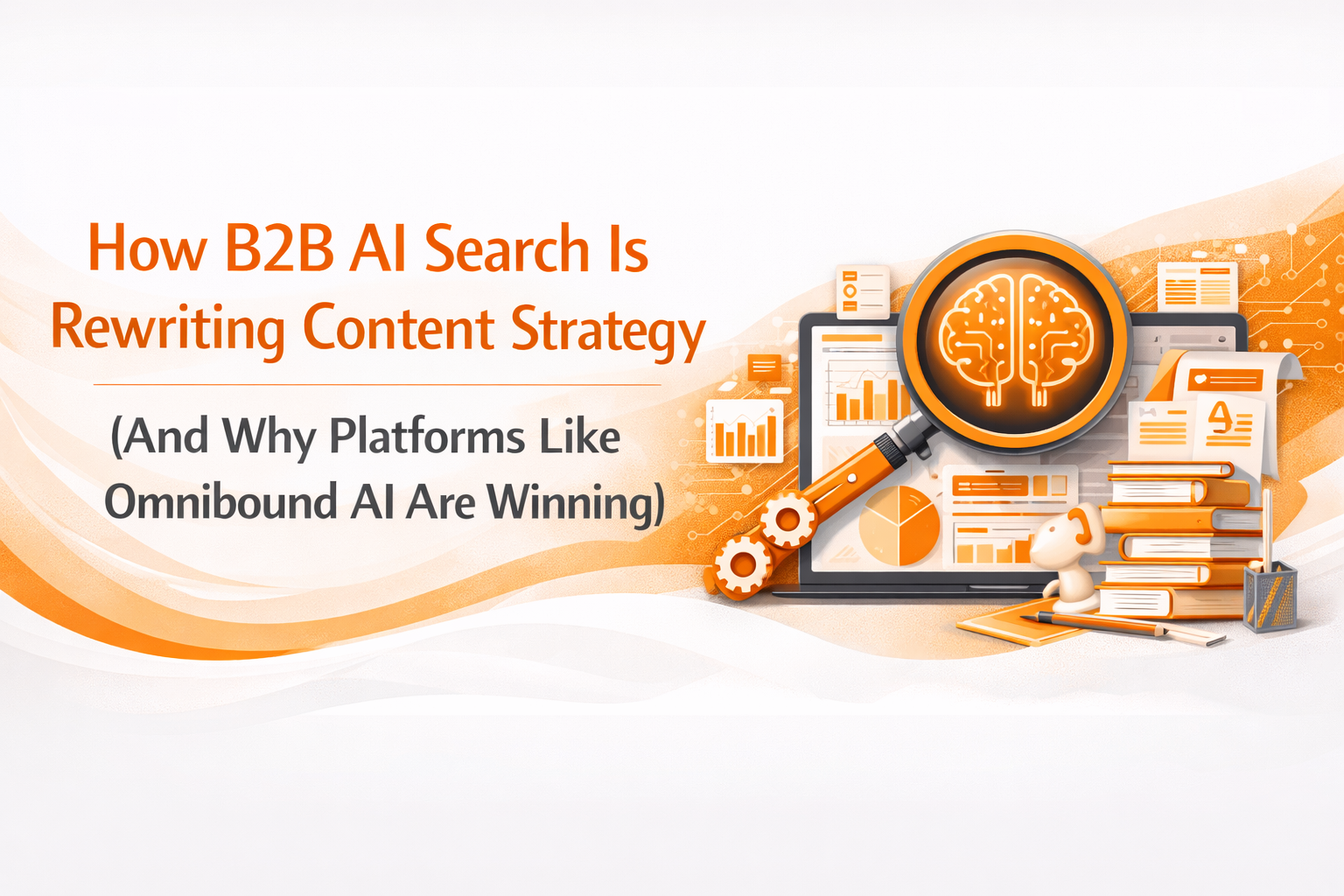 How B2B AI Search Is Rewriting Content Strategy?
